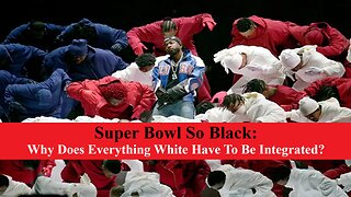 Super Bowl So Black: Why Does Everything White Have To Be Integrated To Be Fair?