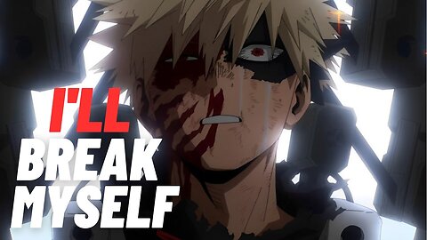 🔥 I’LL KEEP FIGHTING, I’LL BREAK MYSELF | Bakugo Motivation AMV/ASMV Edit 💥