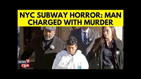 US News | New York Subway Horror Update: Man Charged With Murder | NYC News Today | N18G