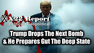 New X22 Report Feb 6 - Trump Drops The Next Bomb & He Prepares Gut The Deep State