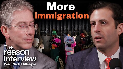 The case for immigration | Alex Nowrasteh and Bryan Caplan | The Reason Interview