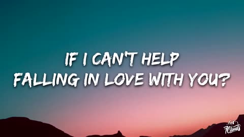 Elvis Presley - Can't Help Falling in Love (Lyrics).