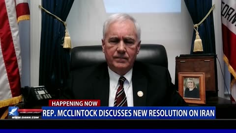 Rep. Tom McClintock Discusses New House Resolution On Iran