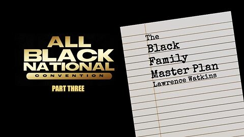 The Black Family Master Plan with LAWRENCE WATKINS - ABNC Part 3 - Ep. 23