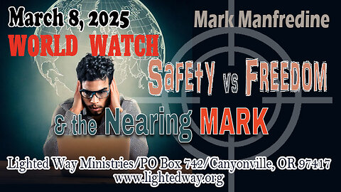 World Watch 03/08/25 Safety vs. Freedom & the Nearing Mark