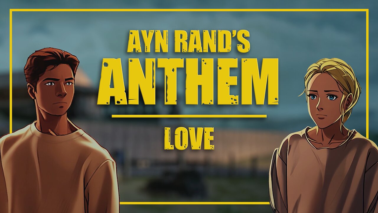 Ayn Rand's ANTHEM - Love Scene