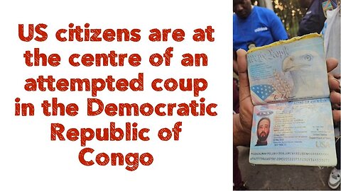 (((US citizens))) are at the centre of an attempted coup in the Democratic Republic of Congo