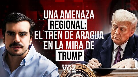 Una amenaza regional: el Tren de Aragua en la mira de Trump - Episodio 5