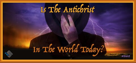 David J. Smith - 262 - Is The Antichrist In The World Today?