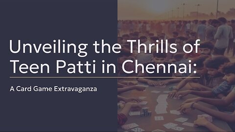 Unveiling the Thrills of #1 Teen Patti in Chennai