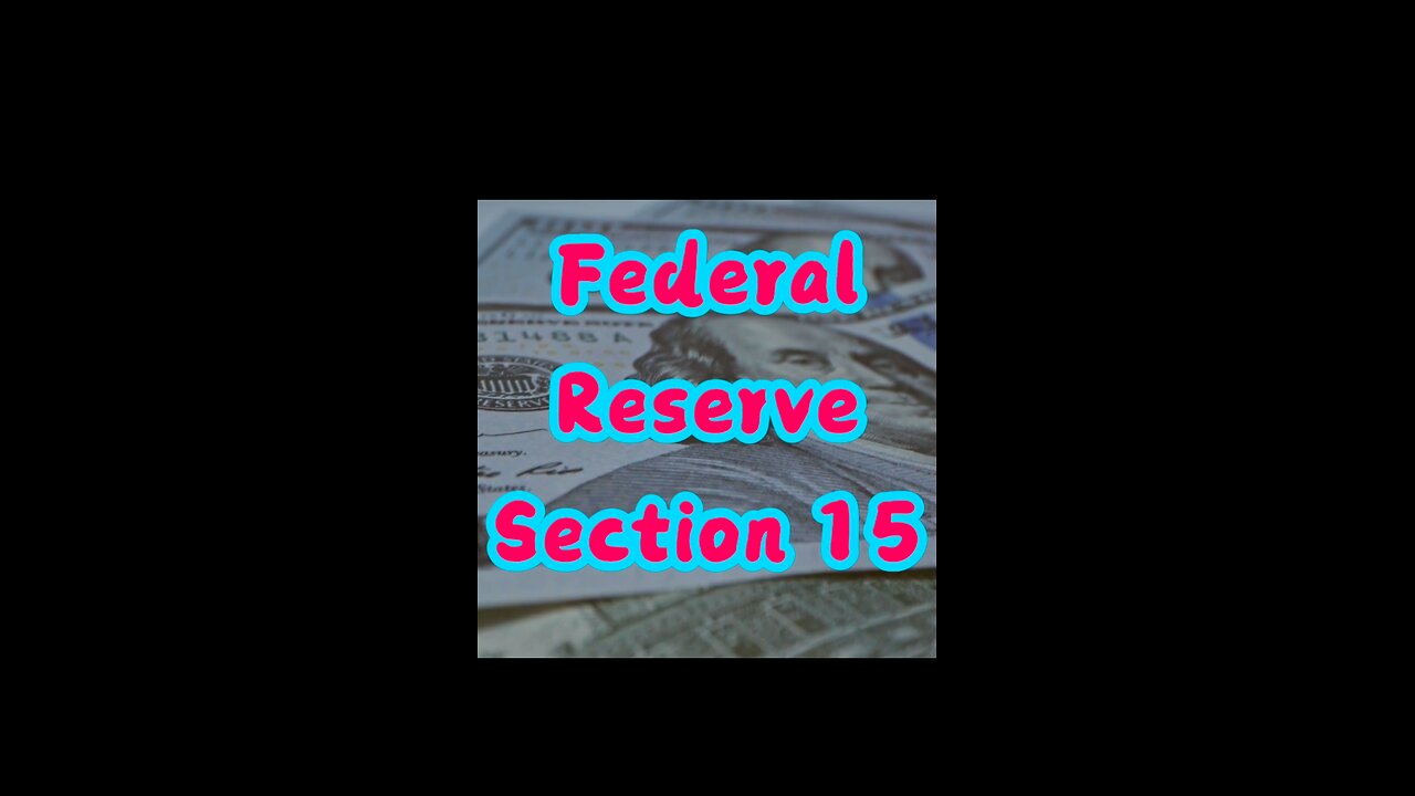 Federal Reserve Section 15