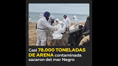 Retiran casi 78.000 toneladas de arena contaminada en el mar Negro tras un derrame de fueloil