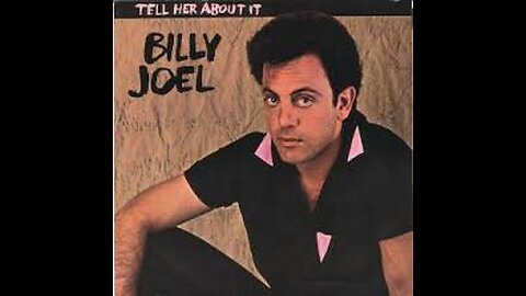 Billy Joel - Tell Her About It