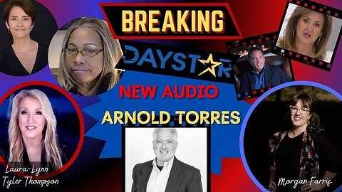 Daystar: Breaking! New Audio with Board Member Arnold Torres