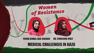 Women of Resistance: Farah's life under harsh conditions