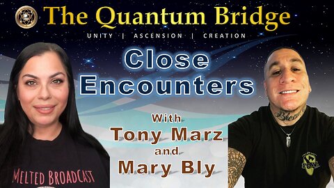 Close Encounters - with Tony Marz & Mary Bly