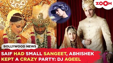 DJ Aqeel spills SHOCKING SECRETS about Saif-Kareena, Abhishek-Aishwarya's sangeet ceremonies