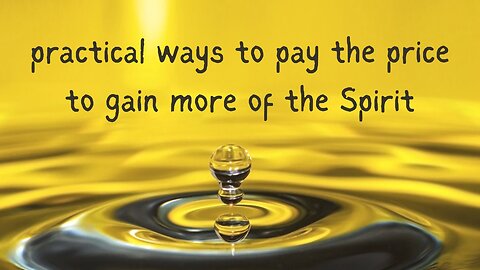 practical ways to pay the price to gain more of the Spirit