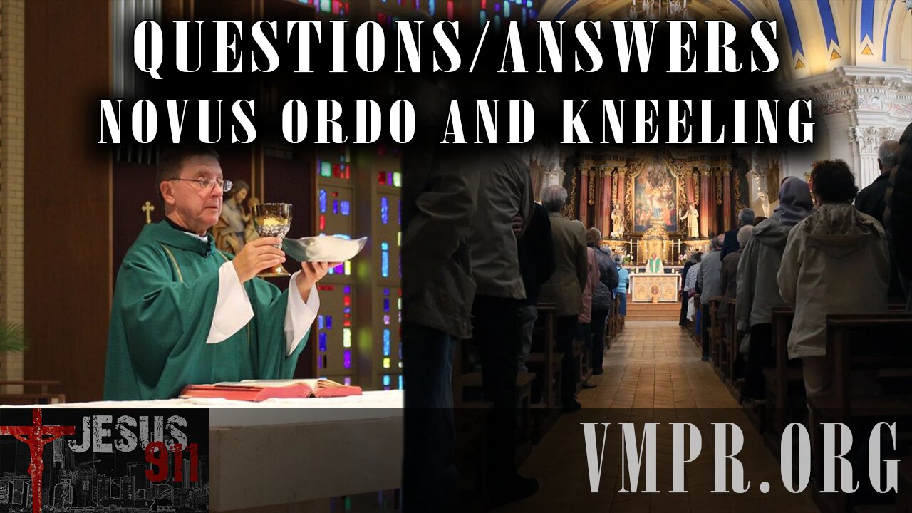 24 Jan 25, Jesus 911: Questions/Answers on the Novus Ordo and Kneeling