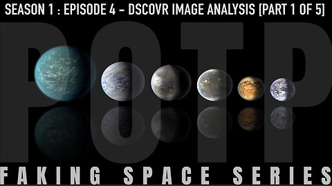 ✅ FAKING SPACE - S1:E4 - DSCOVR Image Analysis [Part 1 of 5] FLAT EARTH