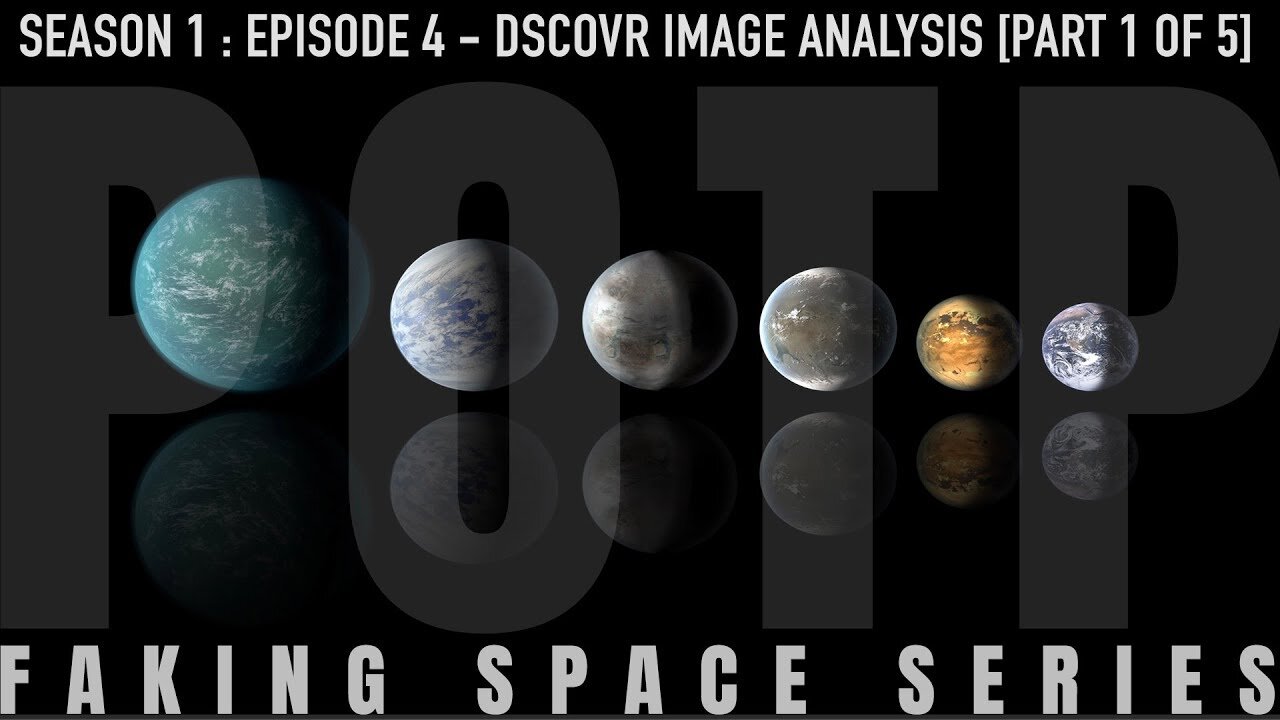 ✅ FAKING SPACE - S1:E4 - DSCOVR Image Analysis [Part 1 of 5] FLAT EARTH