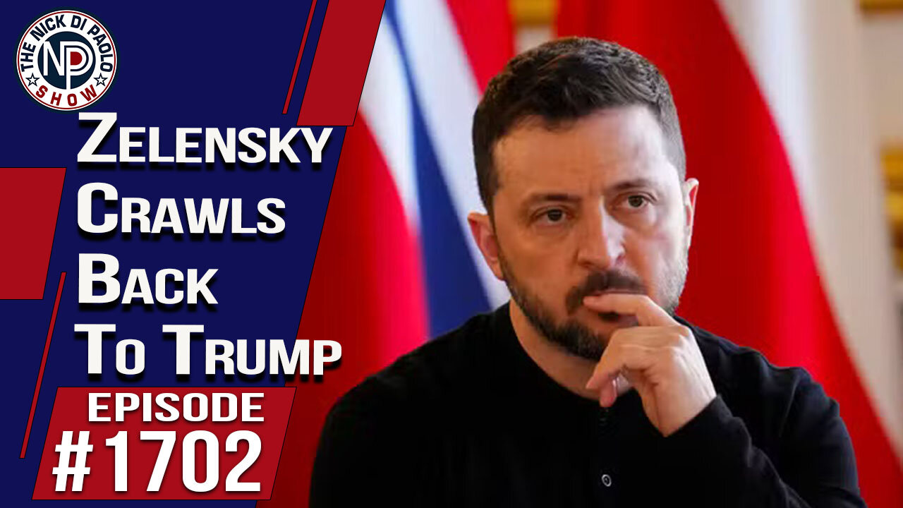 Zelensky Crawls Back To Trump | Nick Di Paolo Show #1702