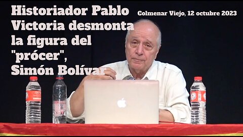 Historiador colombiano Pablo Victoria desmonta al prócer Simón Bolívar (Colmenar Viejo 2023)