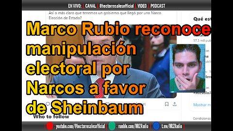 🔴 Marco Rubio reconoce manipulación electoral por Narcos a favor de Sheinbaum