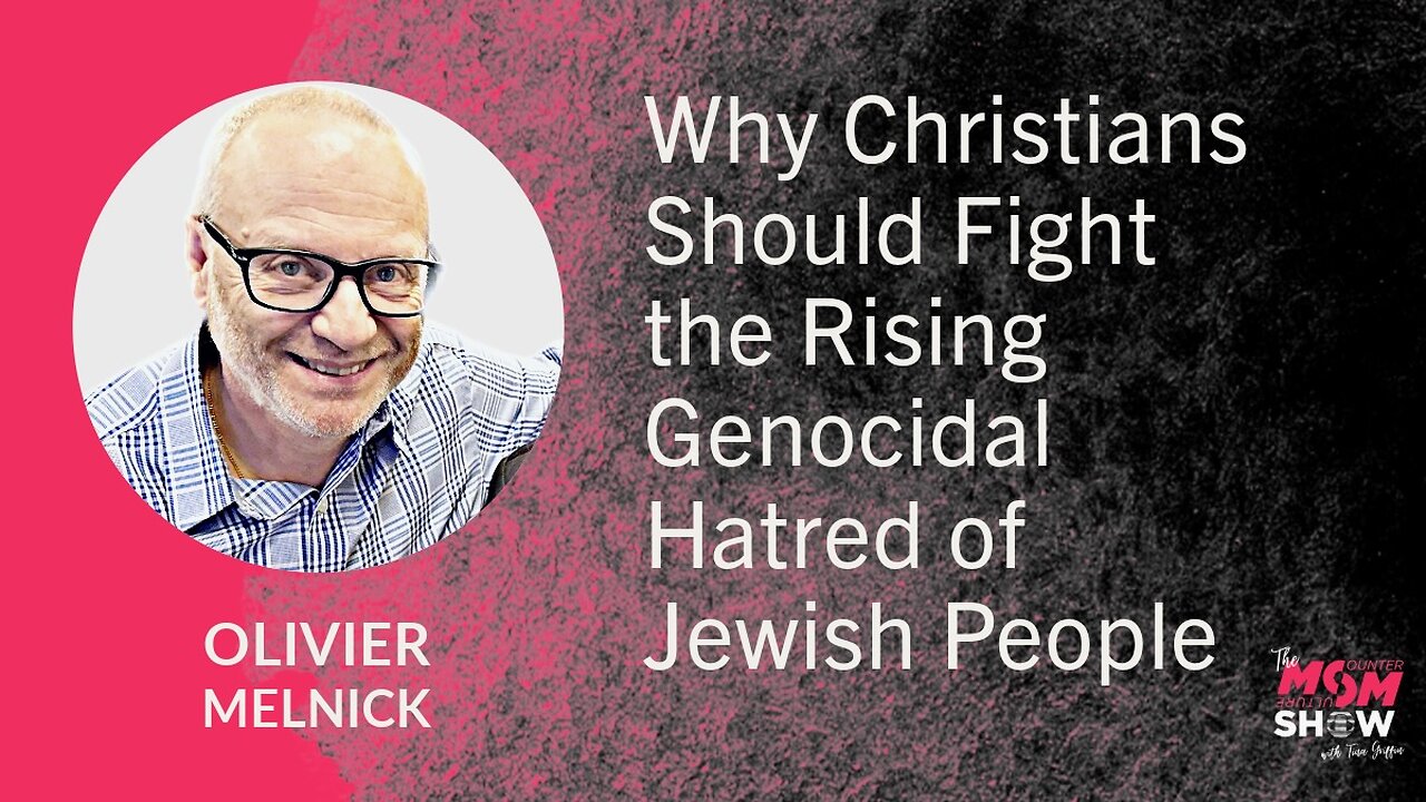 Ep. 758 - Why Christians Should Fight the Rising Genocidal Hatred of Jewish People - Olivier Melnick