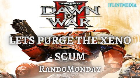 RANDOMONDAY (DAWN OF WAR 2)