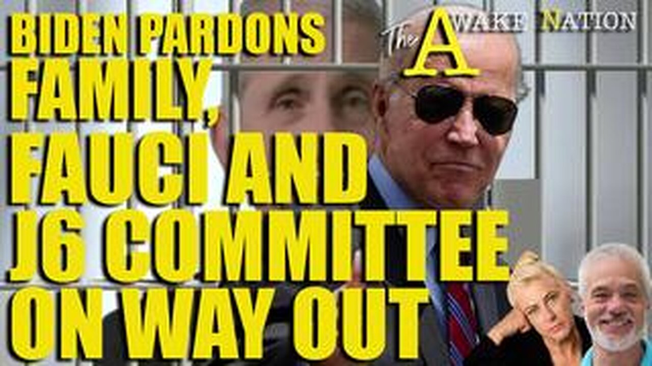 The Awake Nation 01.20.2025 Biden Pardons Family, Fauci And J6 Committee On Way Out