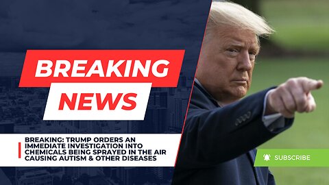 BREAKING: Trump Orders An Immediate Investigation Into Chemicals Being Sprayed In The Air