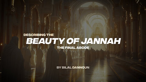 DESCRIBING THE BEAUTIFUL OF JANNAH | THE FINAL ABODE