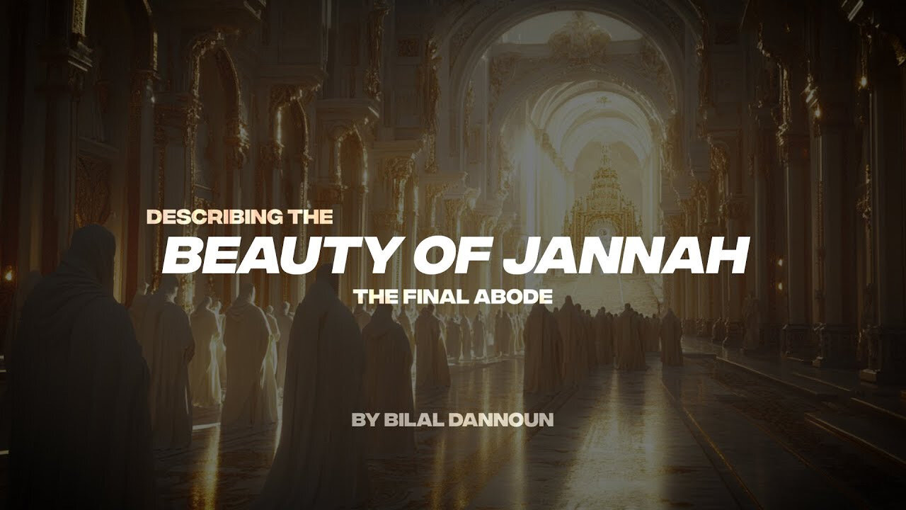 DESCRIBING THE BEAUTIFUL OF JANNAH | THE FINAL ABODE