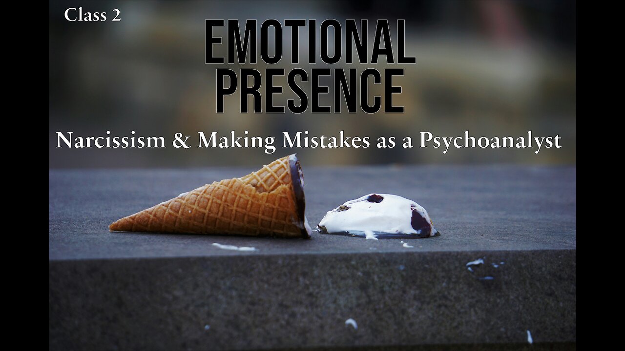 #2 Emotional Presence: Narcissism & Making Mistakes as a Psychoanalyst