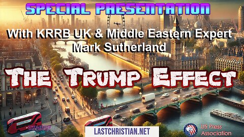 The Trump Effect with UK & Israel Expert Contributor Mark Sutherland