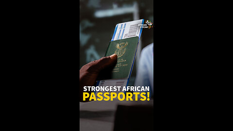 STRONGEST AFRICAN PASSPORTS!