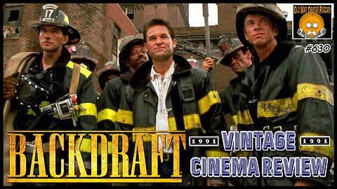 Backdraft (1991) Vintage Cinema Review – The Ultimate Firefighter Movie? Old Man Orange Podcast 630