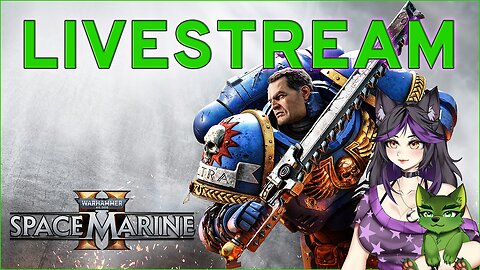 LIVE - Warhammer 40k: Space Marine 2 (day 2)