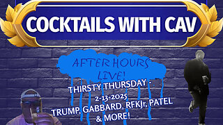 THIRSTY THURSDAY - 2-13-2025 TRUMP, GABBARD, RFKJr, PATEL & MORE!