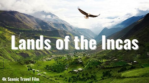 Inca Empire - Picturesque, Relaxing Film with Enchanting Music / Tierras de los Incas