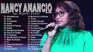 Nancy Amancio Sus Mejores Exitos Alabanza Mix Musica Cristiana.