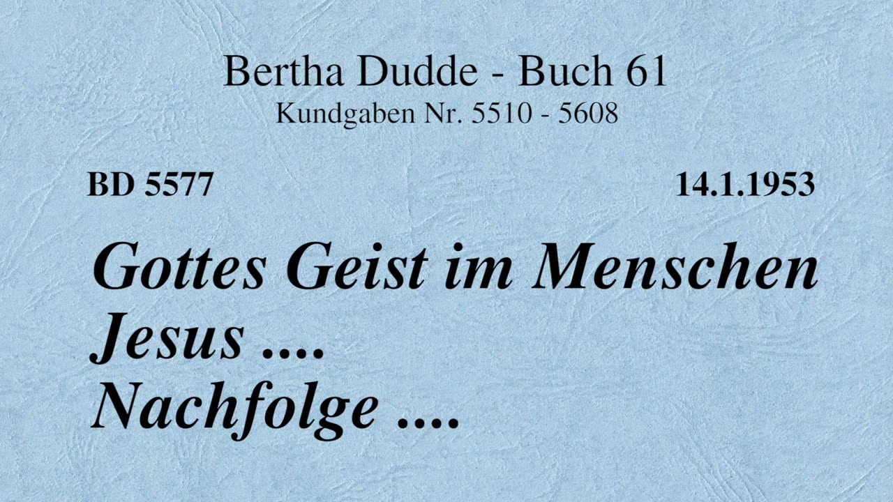 BD 5577 - GOTTES GEIST IM MENSCHEN JESUS .... NACHFOLGE ....