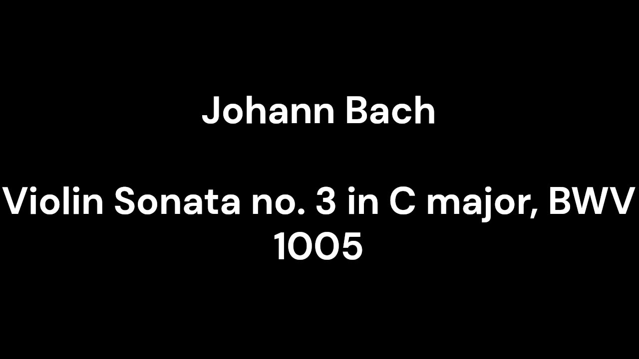 Violin Sonata no. 3 in C major, BWV 1005