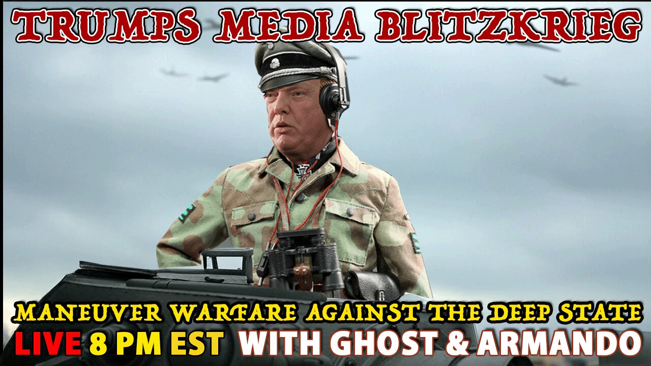 Trumps Media Blitzkrieg - Maneuver Warfare Against The Deep State