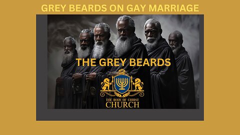 THE GREY BEARDS ON "GAY MARRIAGE" PT1 TUESDAYS @ 7PM