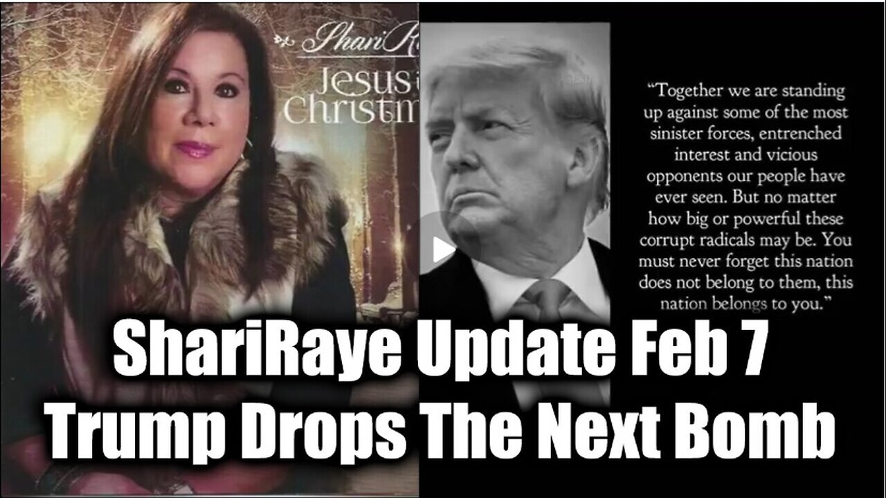 ShariRaye Update Feb 7 - Trump Drops The Next Bomb