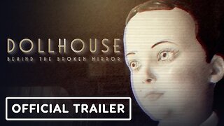 Dollhouse: Behind the Broken Mirror - Official Story Trailer