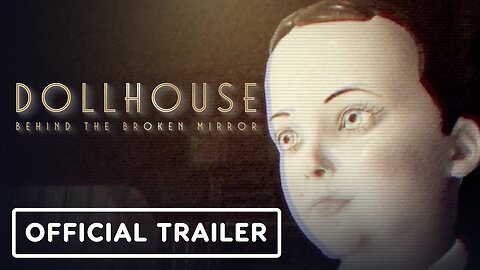 Dollhouse: Behind the Broken Mirror - Official Story Trailer