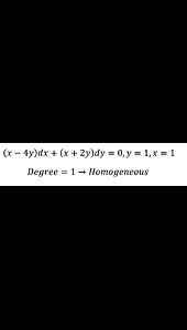 Calculus Help: Homogeneous Differential Equations: (x-4y)dx+(x+2y)dy=0,y=1,x=1